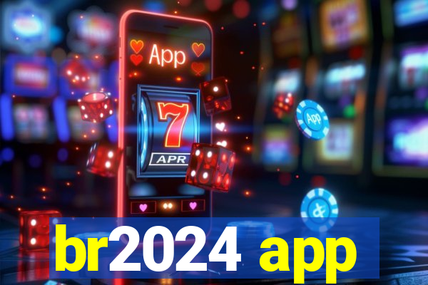 br2024 app